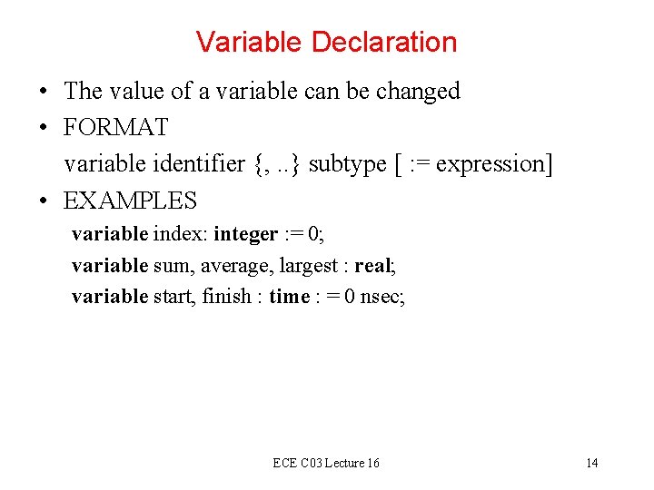 Variable Declaration • The value of a variable can be changed • FORMAT variable