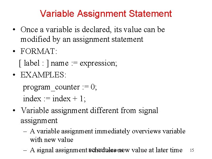 Variable Assignment Statement • Once a variable is declared, its value can be modified