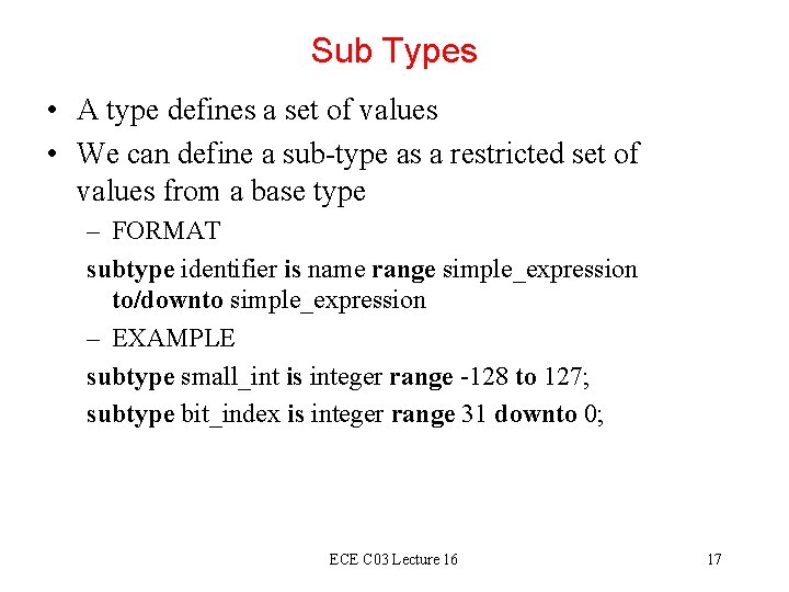 Sub Types • A type defines a set of values • We can define
