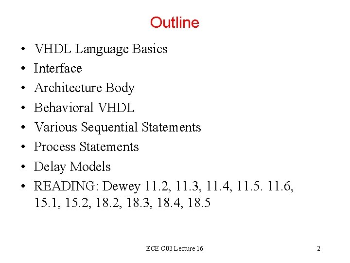 Outline • • VHDL Language Basics Interface Architecture Body Behavioral VHDL Various Sequential Statements