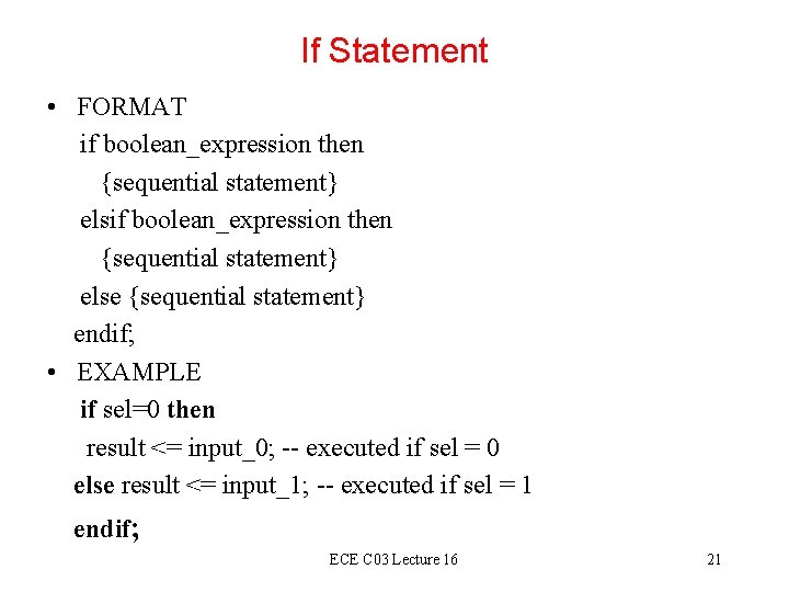 If Statement • FORMAT if boolean_expression then {sequential statement} else {sequential statement} endif; •