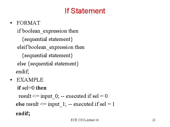If Statement • FORMAT if boolean_expression then {sequential statement} else {sequential statement} endif; • If Statement • FORMAT if boolean_expression then {sequential statement} else {sequential statement} endif; •