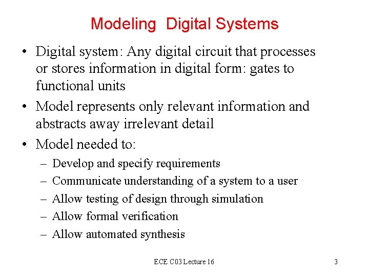 Modeling Digital Systems • Digital system: Any digital circuit that processes or stores information