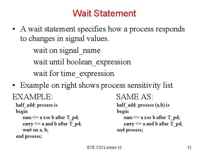 Wait Statement • A wait statement specifies how a process responds to changes in