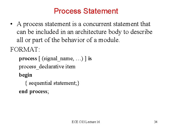 Process Statement • A process statement is a concurrent statement that can be included