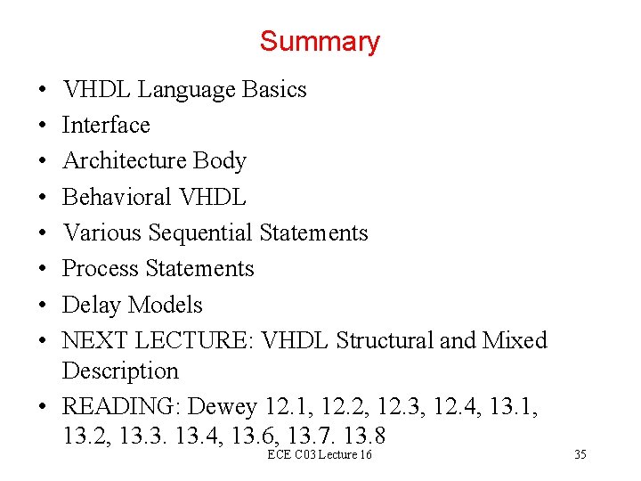 Summary • • VHDL Language Basics Interface Architecture Body Behavioral VHDL Various Sequential Statements