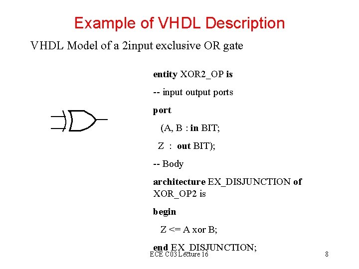 Example of VHDL Description VHDL Model of a 2 input exclusive OR gate entity