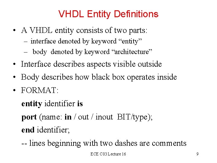 VHDL Entity Definitions • A VHDL entity consists of two parts: – interface denoted
