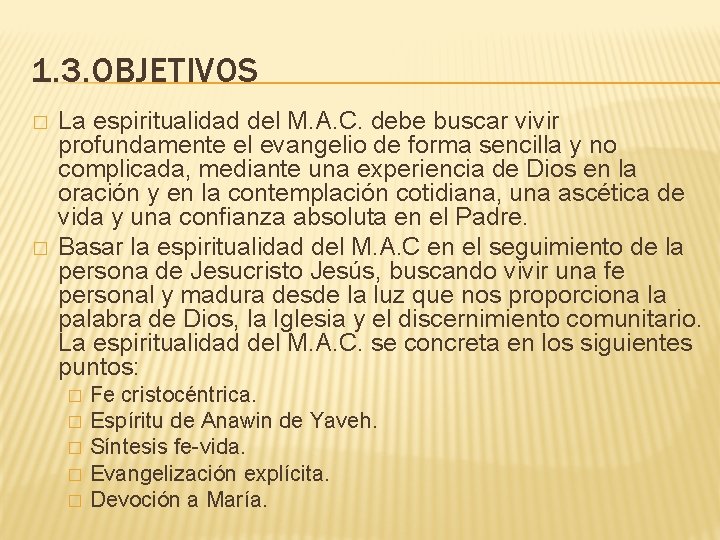 1. 3. OBJETIVOS � � La espiritualidad del M. A. C. debe buscar vivir