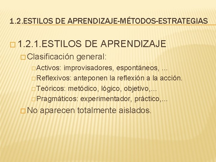 1. 2. ESTILOS DE APRENDIZAJE-MÉTODOS-ESTRATEGIAS � 1. 2. 1. ESTILOS � Clasificación DE APRENDIZAJE