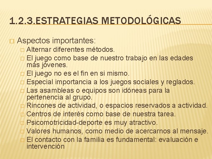 1. 2. 3. ESTRATEGIAS METODOLÓGICAS � Aspectos importantes: Alternar diferentes métodos. � El juego