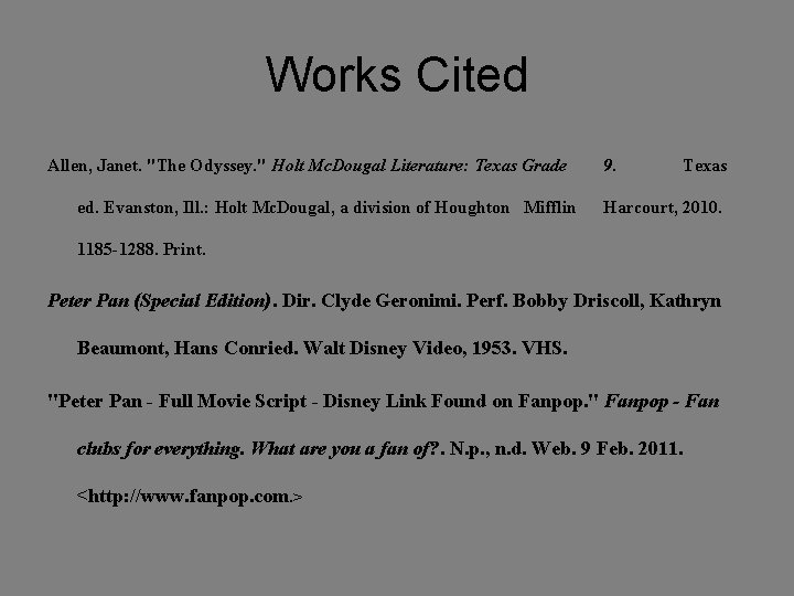 Works Cited Allen, Janet. "The Odyssey. " Holt Mc. Dougal Literature: Texas Grade ed.