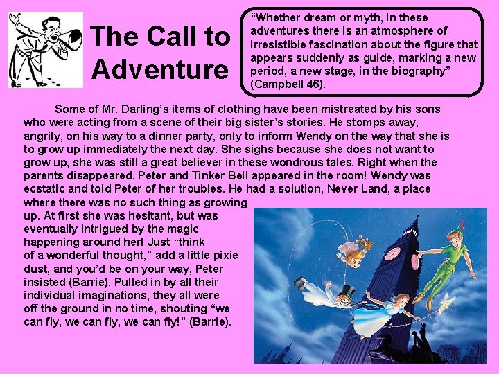 The Call to Adventure “Whether dream or myth, in these adventures there is an