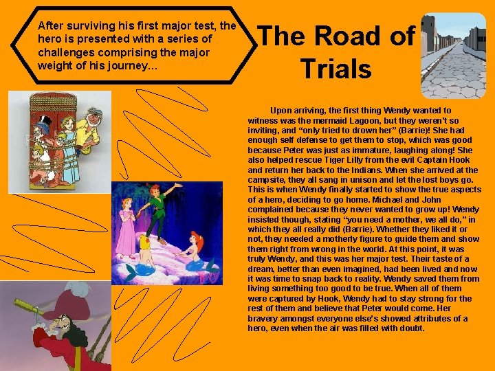 After surviving his first major test, the hero is presented with a series of