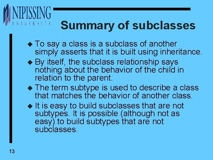 Summary of subclasses u To say a class is a subclass of another simply