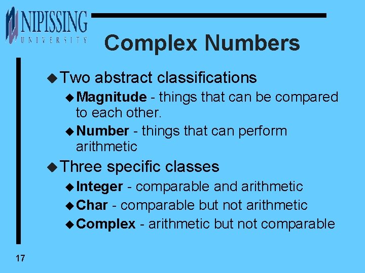 Complex Numbers u Two abstract classifications u Magnitude - things that can be compared