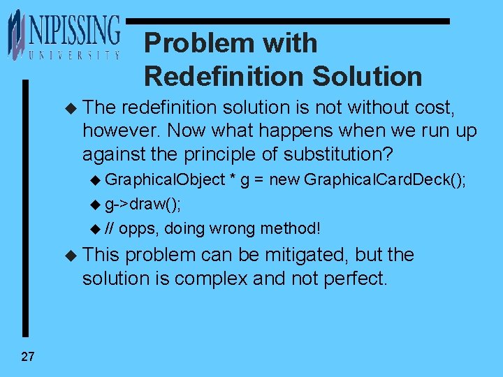 Problem with Redefinition Solution u The redefinition solution is not without cost, however. Now