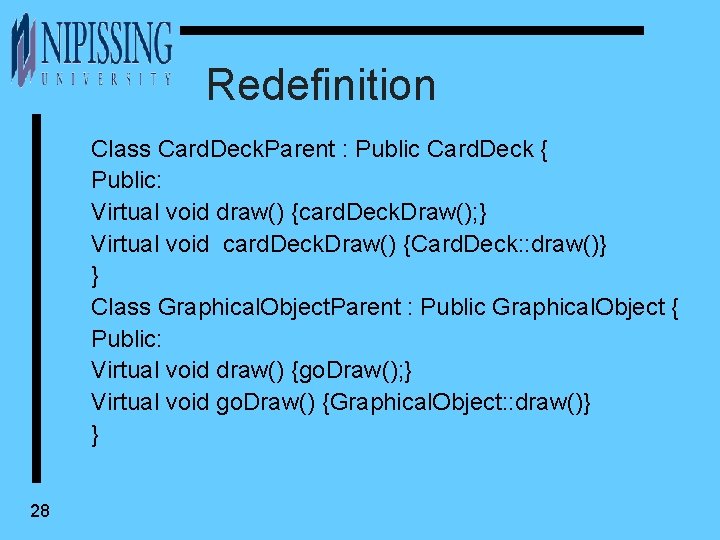 Redefinition Class Card. Deck. Parent : Public Card. Deck { Public: Virtual void draw()