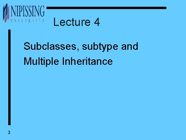 Lecture 4 Subclasses, subtype and Multiple Inheritance 3 