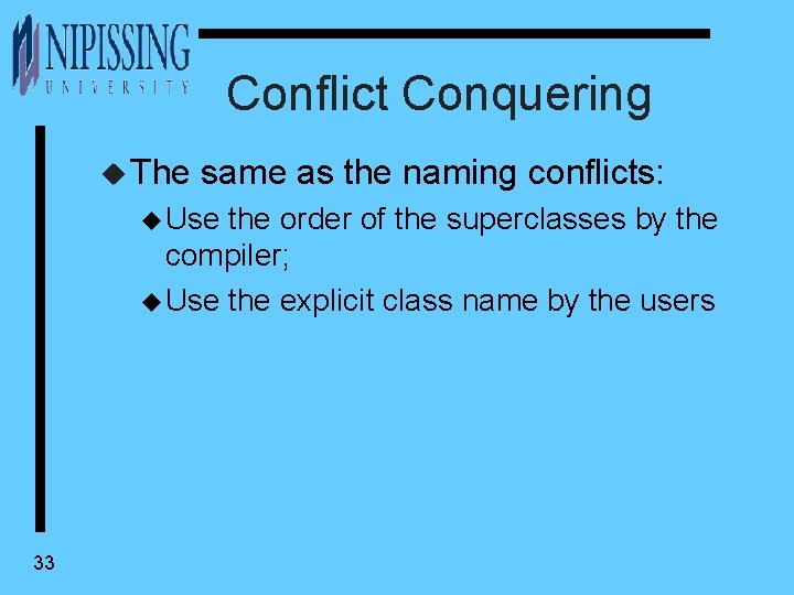 Conflict Conquering u The same as the naming conflicts: u Use the order of