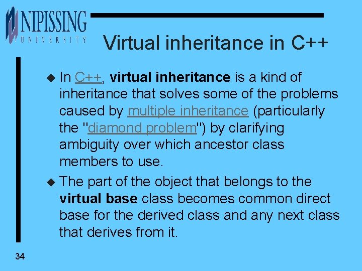 Virtual inheritance in C++ u In C++, virtual inheritance is a kind of inheritance