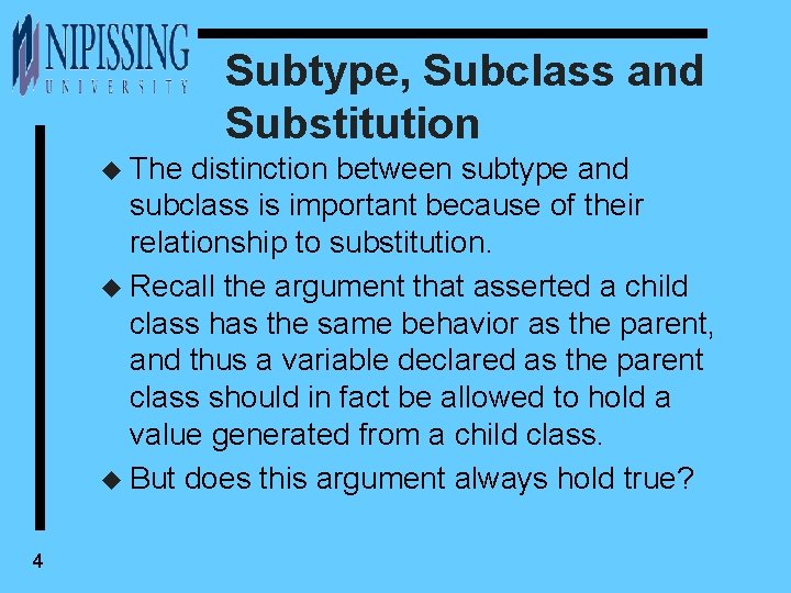 Subtype, Subclass and Substitution u The distinction between subtype and subclass is important because