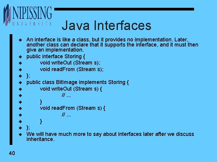 Java Interfaces u u u u 40 An interface is like a class, but