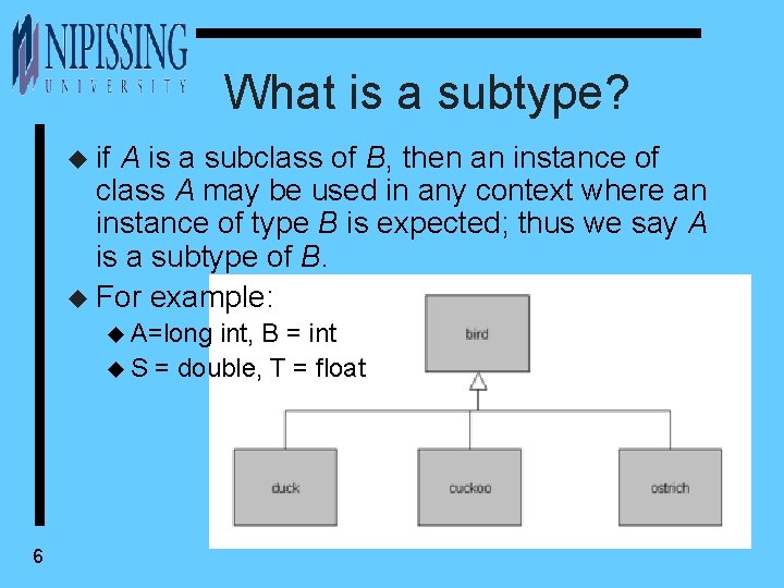 What is a subtype? u if A is a subclass of B, then an