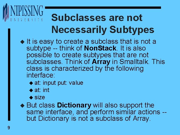 Subclasses are not Necessarily Subtypes u It is easy to create a subclass that