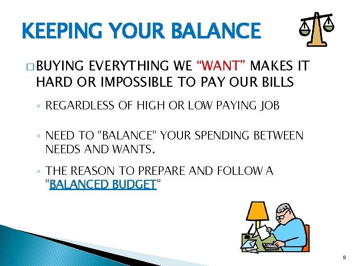 KEEPING YOUR BALANCE � BUYING EVERYTHING WE “WANT” MAKES IT HARD OR IMPOSSIBLE TO