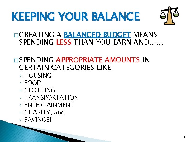 KEEPING YOUR BALANCE � CREATING A BALANCED BUDGET MEANS SPENDING LESS THAN YOU EARN