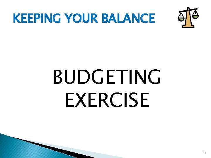 KEEPING YOUR BALANCE BUDGETING EXERCISE 10 