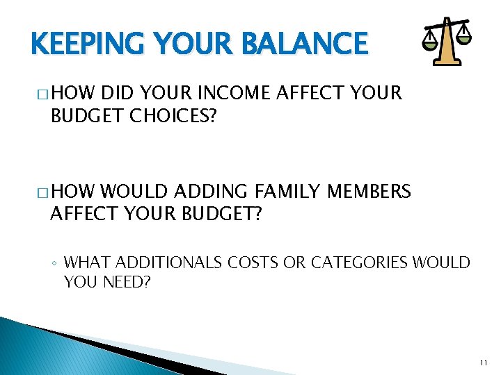 KEEPING YOUR BALANCE � HOW DID YOUR INCOME AFFECT YOUR BUDGET CHOICES? � HOW