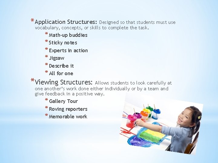 * Application Structures: Designed so that students must use vocabulary, concepts, or skills to