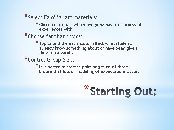 *Select Familiar art materials: * Choose materials which everyone has had successful experiences with.