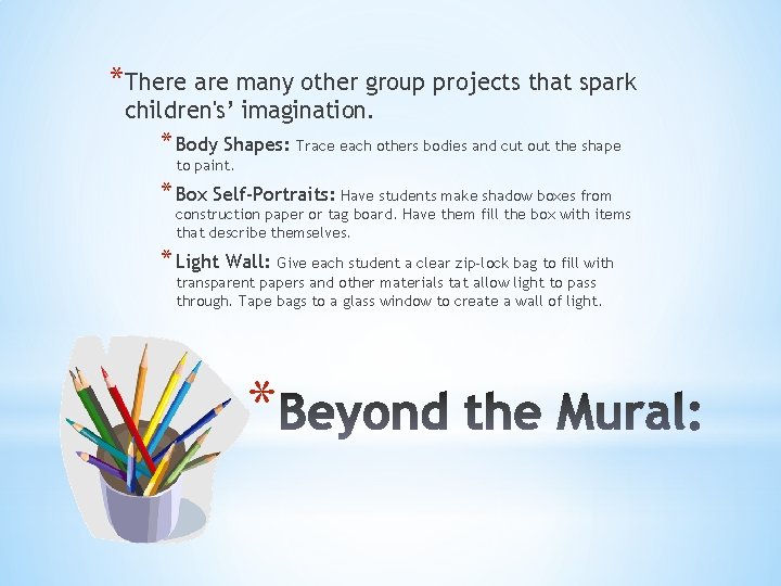 *There are many other group projects that spark children's’ imagination. * Body Shapes: Trace