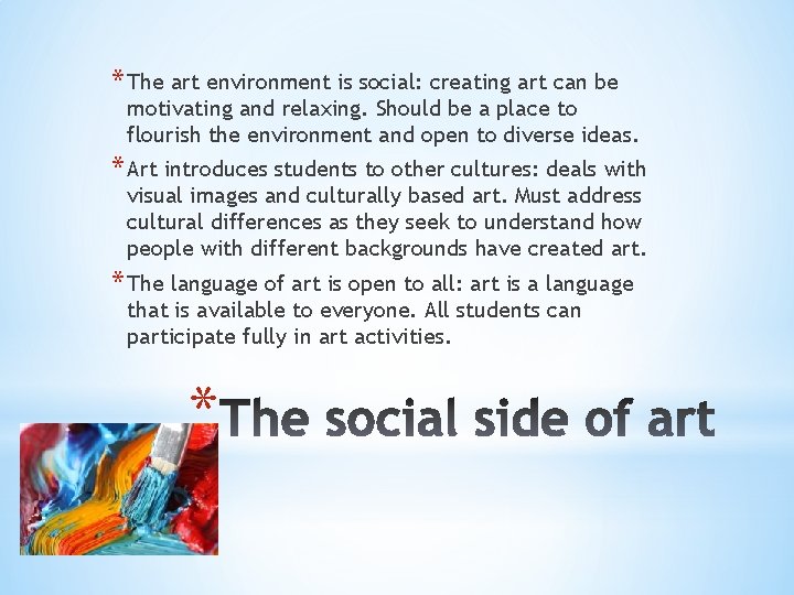 * The art environment is social: creating art can be motivating and relaxing. Should