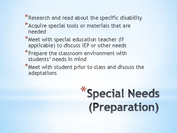 *Research and read about the specific disability *Acquire special tools or materials that are