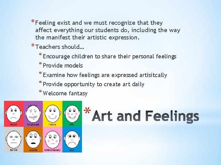 * Feeling exist and we must recognize that they affect everything our students do,