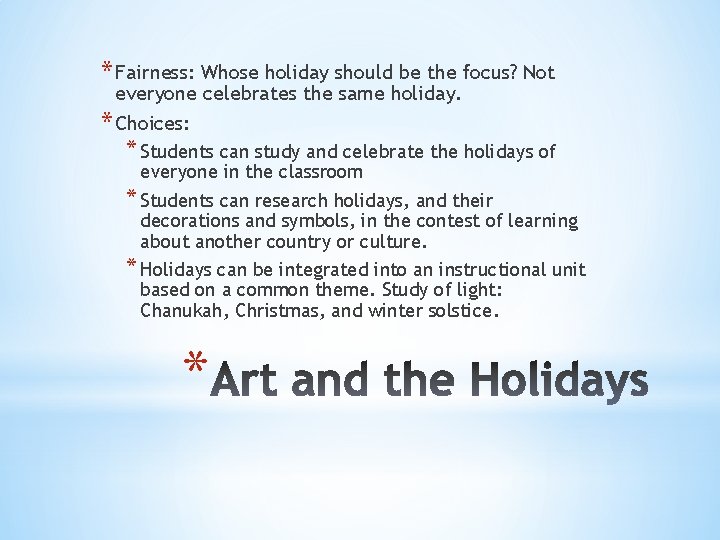 * Fairness: Whose holiday should be the focus? Not everyone celebrates the same holiday.