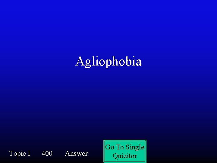 Agliophobia Topic I 400 Answer Go To Single Quizitor 