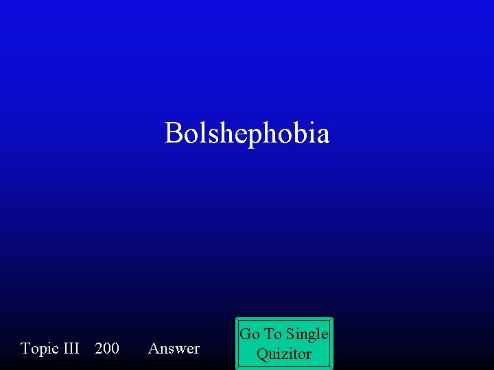 Bolshephobia Topic III 200 Answer Go To Single Quizitor 