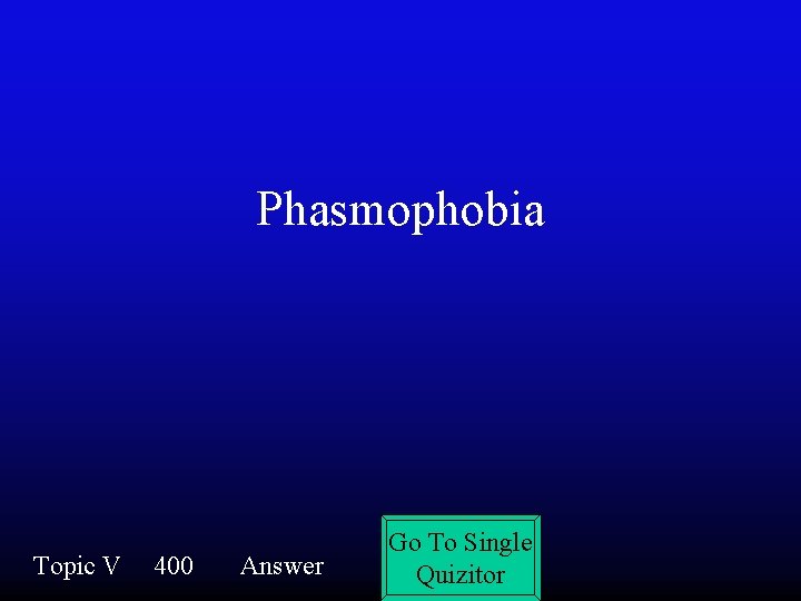 Phasmophobia Topic V 400 Answer Go To Single Quizitor 