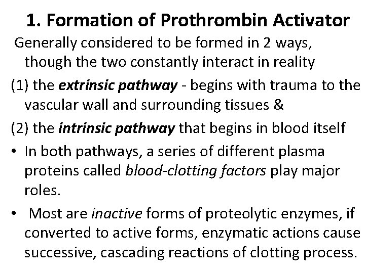 1. Formation of Prothrombin Activator Generally considered to be formed in 2 ways, though