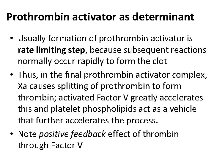 Prothrombin activator as determinant • Usually formation of prothrombin activator is rate limiting step,