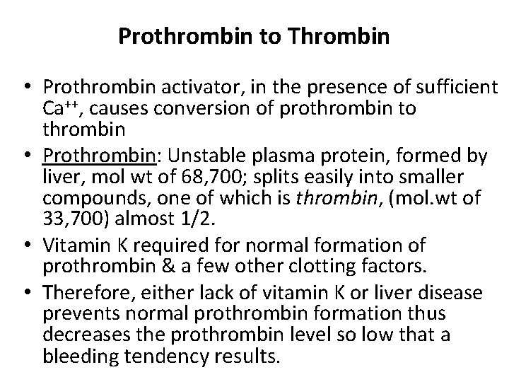 Prothrombin to Thrombin • Prothrombin activator, in the presence of sufficient Ca++, causes conversion