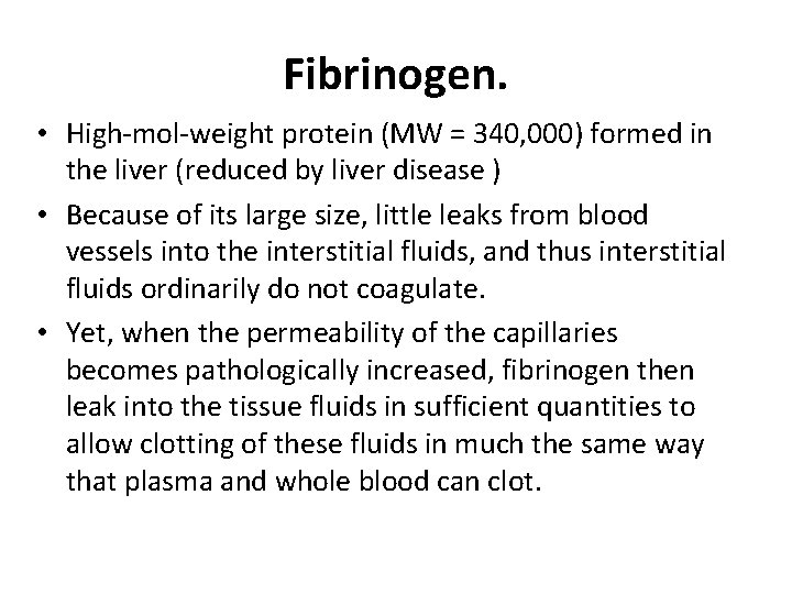 Fibrinogen. • High-mol-weight protein (MW = 340, 000) formed in the liver (reduced by
