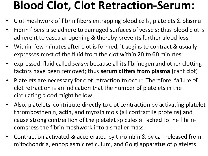 Blood Clot, Clot Retraction-Serum: • Clot-meshwork of fibrin fibers entrapping blood cells, platelets &