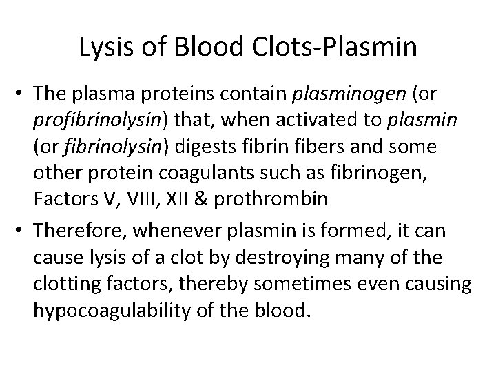 Lysis of Blood Clots-Plasmin • The plasma proteins contain plasminogen (or profibrinolysin) that, when