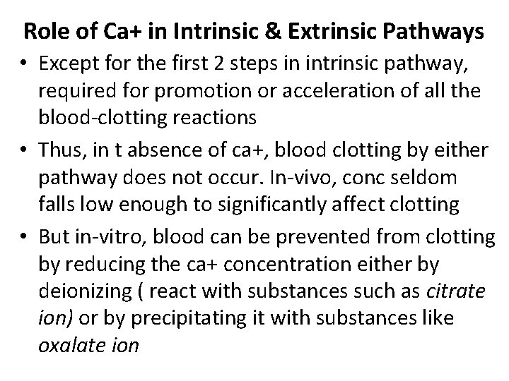 Role of Ca+ in Intrinsic & Extrinsic Pathways • Except for the first 2